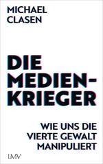 Die Medienkrieger Cover des Buches Die Medienkrieger (ISBN: 9783784437576)