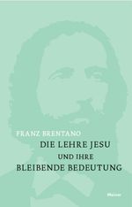 Die Lehre Jesu und ihre bleibende Bedeutung: mit einem Anhange: Kurze Darstellung der christlichen Glaubenslehre Cover des Buches Die Lehre Jesu und ihre bleibende Bedeutung: mit einem Anhange: Kurze Darstellung der christlichen Glaubenslehre (ISBN: 9783787335350)