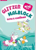 Mini Glitzer Malblock to go. Elfen & Einhörner Cover des Buches Mini Glitzer Malblock to go. Elfen & Einhörner (ISBN: 9783788648107)