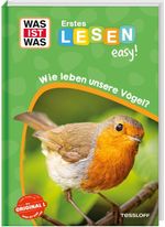 WAS IST WAS Erstes Lesen easy! Wie leben unsere Vögel? Cover des Buches WAS IST WAS Erstes Lesen easy! Wie leben unsere Vögel? (ISBN: 9783788681258)