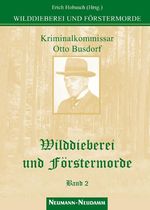 Wilddieberei und Förstermorde Cover des Buches Wilddieberei und Förstermorde (ISBN: 9783788812515)