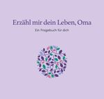Erzähl mir dein Leben, Oma Cover des Buches Erzähl mir dein Leben, Oma (ISBN: 9783789398957)