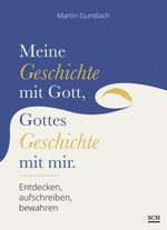 Meine Geschichte mit Gott, Gottes Geschichte mit mir Cover des Buches Meine Geschichte mit Gott, Gottes Geschichte mit mir (ISBN: 9783789399114)