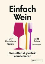 Einfach Wein. Genießen und perfekt kombinieren Cover des Buches Einfach Wein. Genießen und perfekt kombinieren (ISBN: 9783791394282)