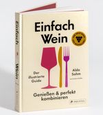 Einfach Wein. Genießen und perfekt kombinieren Cover des Buches Einfach Wein. Genießen und perfekt kombinieren (ISBN: 9783791394282)