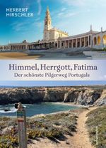 Himmel, Herrgott, Fatima. Der schönste Pilgerweg Portugals Cover des Buches Himmel, Herrgott, Fatima. Der schönste Pilgerweg Portugals (ISBN: 9783800078615)