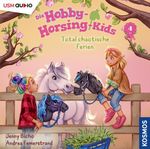 Die Hobby-Horsing-Kids (Folge 4): Total chaotische Ferien Cover des Buches Die Hobby-Horsing-Kids (Folge 4): Total chaotische Ferien (ISBN: 9783803239235)