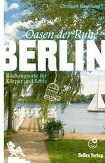 Oasen der Ruhe in Berlin Cover des Buches Oasen der Ruhe in Berlin (ISBN: 9783814803418)