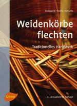 Weidenkörbe flechten Cover des Buches Weidenkörbe flechten (ISBN: 9783818609276)