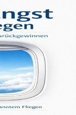 Flugangst besiegen - Lebensqualität zurückgewinnen Cover des Buches Flugangst besiegen - Lebensqualität zurückgewinnen (ISBN: 9783818704292)