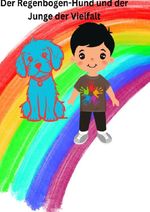 Der Regenbogen-Hund und der Junge der Vielfalt Cover des Buches Der Regenbogen-Hund und der Junge der Vielfalt (ISBN: 9783819029202)