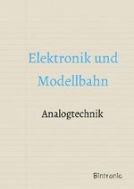 Elektronik und Modellbahn Cover des Buches Elektronik und Modellbahn (ISBN: 9783819032219)