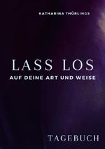 Lass Los! - TAGEBUCH Cover des Buches Lass Los! - TAGEBUCH (ISBN: 9783819034183)