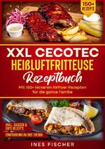 XXL Cecotec Heißluftfritteuse Rezeptbuch Cover des Buches XXL Cecotec Heißluftfritteuse Rezeptbuch (ISBN: 9783819035432)