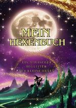 Mein Hexenbuch / Mein Hexenbuch - Ein magischer Begleiter für kleine Hexen Cover des Buches Mein Hexenbuch / Mein Hexenbuch - Ein magischer Begleiter für kleine Hexen (ISBN: 9783819044991)