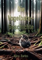 Die Vogelbaby-Geschichte Cover des Buches Die Vogelbaby-Geschichte (ISBN: 9783819047312)