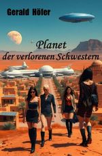 Planet der verlorenen Schwestern Cover des Buches Planet der verlorenen Schwestern (ISBN: 9783819077272)