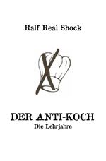 Der Anti-Koch / Der Anti-Koch - Die Lehrjahre Cover des Buches Der Anti-Koch / Der Anti-Koch - Die Lehrjahre (ISBN: 9783819081866)