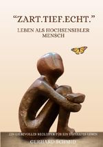 „Zart. Tief. Echt.“ Leben als hochsensibler Mensch Cover des Buches „Zart. Tief. Echt.“ Leben als hochsensibler Mensch (ISBN: 9783819094705)