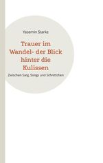 Trauer im Wandel- der Blick hinter die Kulissen Cover des Buches Trauer im Wandel- der Blick hinter die Kulissen (ISBN: 9783819201233)