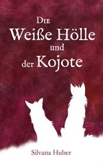 Die Weiße Hölle und der Kojote Cover des Buches Die Weiße Hölle und der Kojote (ISBN: 9783819201523)