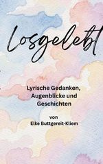 Losgelebt Cover des Buches Losgelebt (ISBN: 9783819206429)