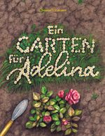 Ein Garten für Adelina Cover des Buches Ein Garten für Adelina (ISBN: 9783819208287)