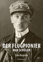 Der Flugpionier Max Schüler Cover des Buches Der Flugpionier Max Schüler (ISBN: 9783819209574)