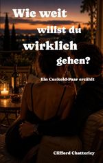 Wie weit willst du wirklich gehen? Ein Cuckold-Paar erzählt Cover des Buches Wie weit willst du wirklich gehen? Ein Cuckold-Paar erzählt (ISBN: 9783819224744)