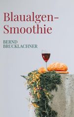 Blaualgen-Smoothie Cover des Buches Blaualgen-Smoothie (ISBN: 9783819243189)