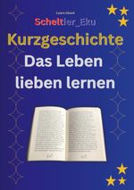 Kurzgeschichte Das Leben lieben lernen Cover des Buches Kurzgeschichte Das Leben lieben lernen (ISBN: 9783819243592)