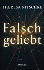 Falsch geliebt Cover des Buches Falsch geliebt (ISBN: 9783819246456)