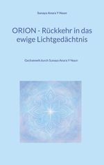 Orion - Rückkehr in das ewige Lichtgedächtnis Cover des Buches Orion - Rückkehr in das ewige Lichtgedächtnis (ISBN: 9783819248269)