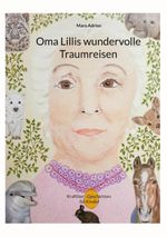 Oma Lillis wundervolle Traumreisen Cover des Buches Oma Lillis wundervolle Traumreisen (ISBN: 9783819251801)