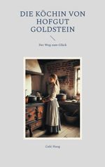 Die Köchin von Hofgut Goldstein Cover des Buches Die Köchin von Hofgut Goldstein (ISBN: 9783819274695)