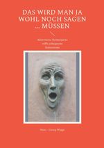 Das wird man ja wohl noch sagen ... müssen Cover des Buches Das wird man ja wohl noch sagen ... müssen (ISBN: 9783819281952)