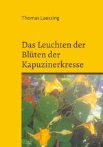 Das Leuchten der Blüten der Kapuzinerkresse Cover des Buches Das Leuchten der Blüten der Kapuzinerkresse (ISBN: 9783819294600)