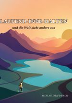 laufend-inne-halten und die Welt sieht anders aus Cover des Buches laufend-inne-halten und die Welt sieht anders aus (ISBN: 9783819297007)