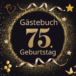 GÄSTEBUCH "Gold Klassik" zum 75. Geburtstag Cover des Buches GÄSTEBUCH "Gold Klassik" zum 75. Geburtstag (ISBN: 9783819423963)