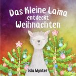 Das Kleine Lama Feiert Weihnachten Cover des Buches Das Kleine Lama Feiert Weihnachten (ISBN: 9783819448591)