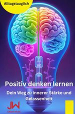 Positiv denken lernen Cover des Buches Positiv denken lernen (ISBN: 9783819454318)