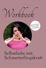 Workbook - Selbstliebe mit Schmetterlingskraft Cover des Buches Workbook - Selbstliebe mit Schmetterlingskraft (ISBN: 9783819455506)