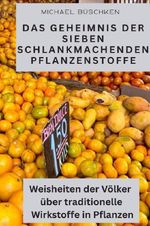 Das Geheimnis der sieben schlankmachenden Pflanzenstoffe Cover des Buches Das Geheimnis der sieben schlankmachenden Pflanzenstoffe (ISBN: 9783819722318)
