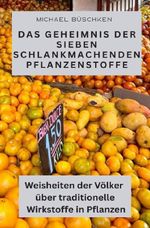 Das Geheimnis der sieben schlankmachenden Pflanzenstoffe Cover des Buches Das Geheimnis der sieben schlankmachenden Pflanzenstoffe (ISBN: 9783819722325)