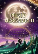 Mein Hexenbuch - Ein magischer Begleiter für kleine Hexen Cover des Buches Mein Hexenbuch - Ein magischer Begleiter für kleine Hexen (ISBN: 9783819771538)