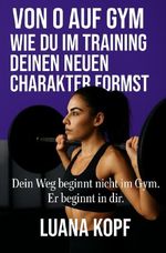 Von 0 auf Gym Cover des Buches Von 0 auf Gym (ISBN: 9783819784835)