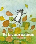 Die tanzende Waldmaus Cover des Buches Die tanzende Waldmaus (ISBN: 9783825152093)