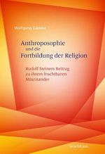 Anthroposophie und die Fortbildung der Religion Cover des Buches Anthroposophie und die Fortbildung der Religion (ISBN: 9783825154653)
