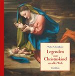Legenden vom Christuskind Cover des Buches Legenden vom Christuskind (ISBN: 9783825174637)