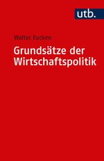 Grundsätze der Wirtschaftspolitik Cover des Buches Grundsätze der Wirtschaftspolitik (ISBN: 9783825215729)